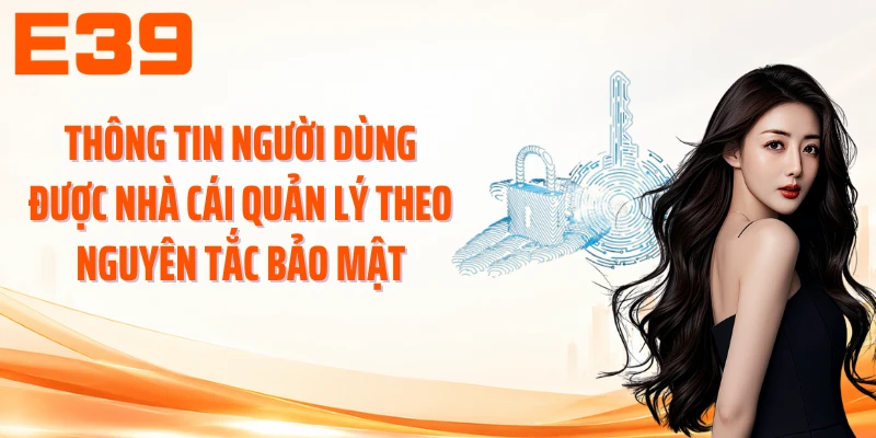 Thông tin người dùng được nhà cái quản lý theo nguyên tắc bảo mật